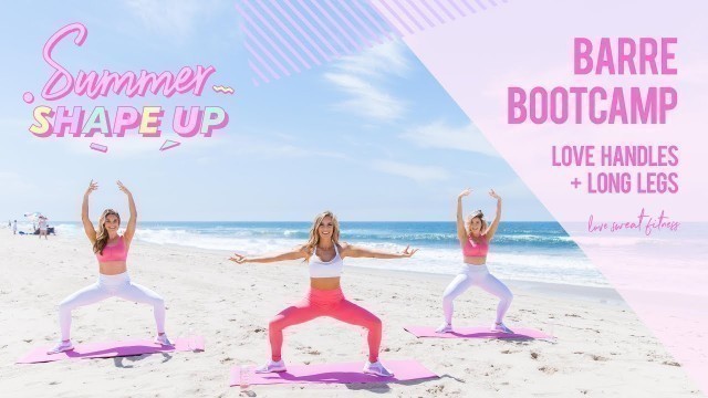 'Barre Bootcamp - Love Handles & Long Legs Workout | Summer Shape Up \'18'