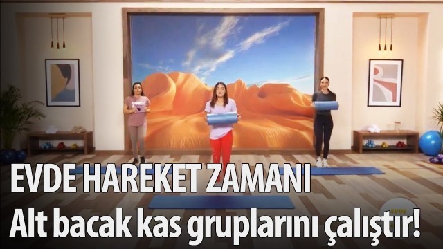 'Evde Hareket Zamanı 23. Bölüm - Daire hareketiyle alt bacak kas gruplarını çalıştır'