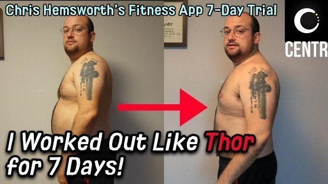 'I Worked Out Like Thor for 7 Days! Chris Hemsworth\'s Fitness App: Centr'