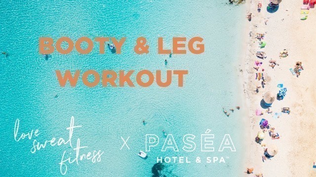 'Paséa X LOVE SWEAT FITNESS -  Booty & Leg Workout'