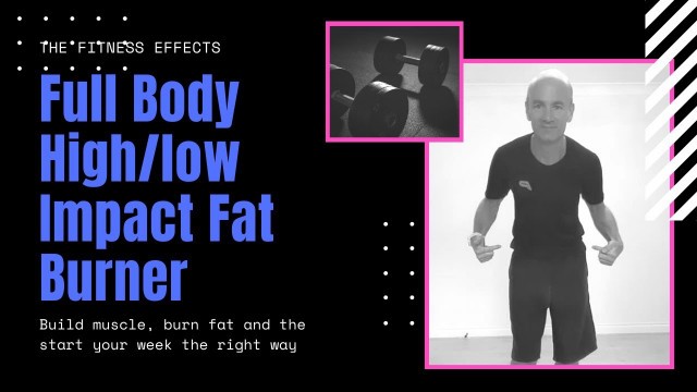 'Full Body High/Low Impact Fat Burner by The Fitness Effects'