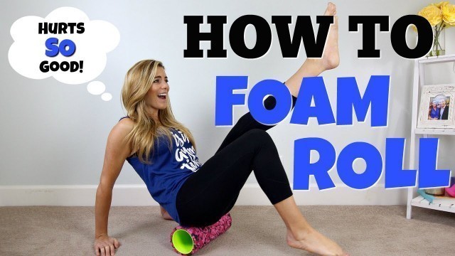 'How to Foam Roll | Reduce Muscle Pain'