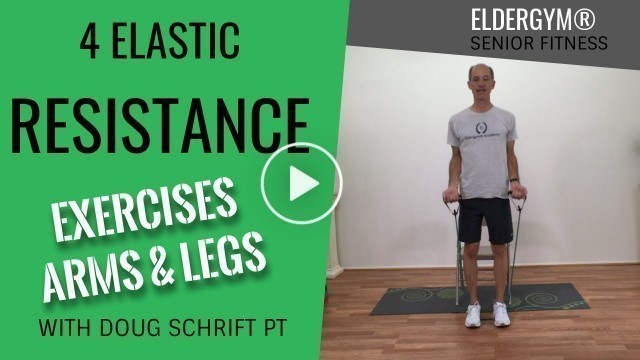 'Four Resistance Band Exercises for Seniors and the Elderly for Arm and Leg Strength'