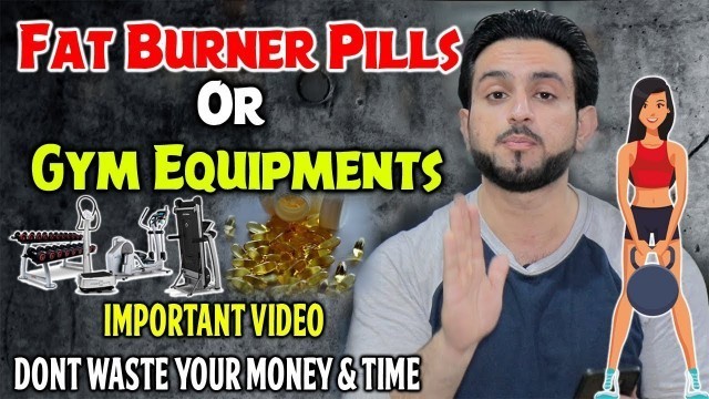 'Fat Burner Pills or Gym Equipments For Females || Very Important Video'