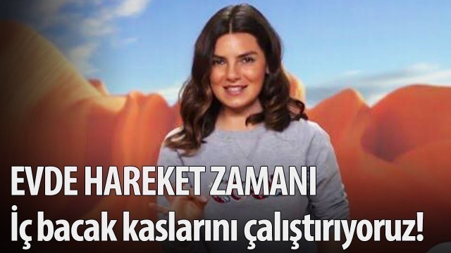 'Evde Hareket Zamanı - 5. Bölüm - İç bacak kaslarımızı çalıştırıyoruz!'