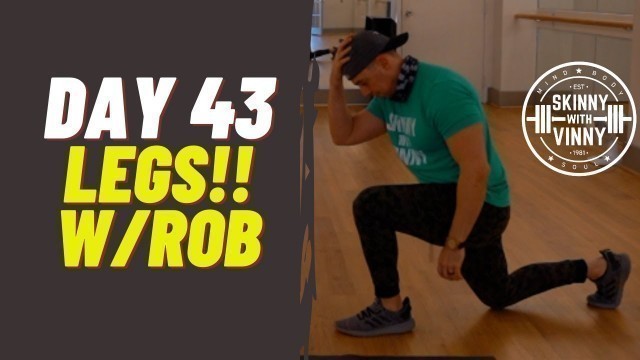 'Day 43 - Leg\'s with Mr. Rob!! - GREAT LEG WORKOUT!!'