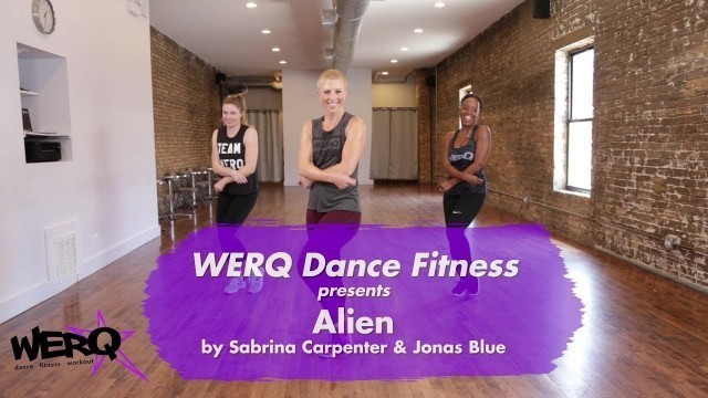 'WERQ Dance Fitness // Alien by Sabrina Carpenter & Jonas Blue'