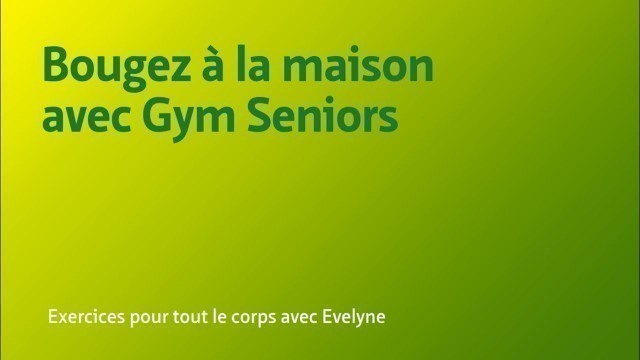 '[Gym Seniors] Exercices pour tout le corps avec Evelyne'