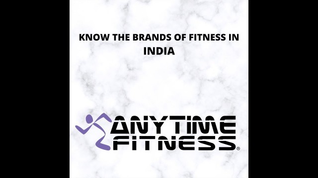 'Know your brands || Anytime Fitness India || India\'s fastest growing fitness chain'