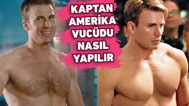 'KAPTAN AMERİKA VUCÜDU NASIL YAPILIR? CHRIS EVANS İDMANI VE BESLENMESİ'