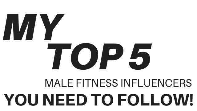 'MALE FITNESS INFLUENCERS/YOUTUBERS TO FOLLOW IN 2018! Jeff Nippard Christian Guzman Remington James'