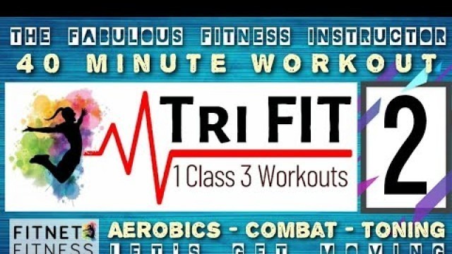 '40 Minute Workout | aerobics - Combat - Toning | Fitness and Wellness | P.E'