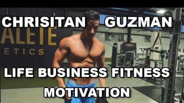 'CHRISTIAN GUZMAN | SUMMER SHREDDING | FITNESS, LIFE, BUSINESS MOTIVATION'