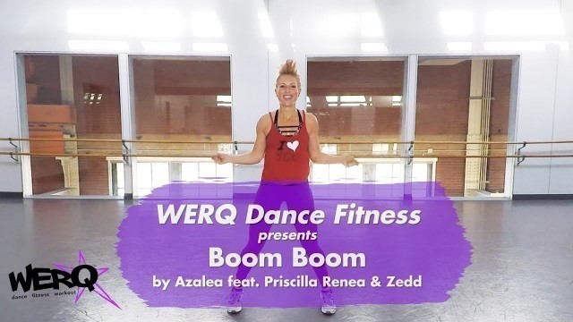 'WERQ Dance Fitness // Boom Boom by Azalea feat  Priscilla Renea & Zedd'