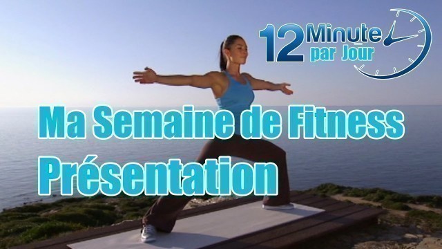 'Ma semaine fitness - Présentation - 6 exercices de 12 min'