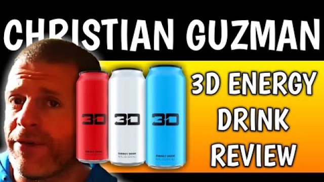 '3D ENERGY DRINK REVIEW | CHRISTIAN GUZMAN 3D ENERGY DRINK'