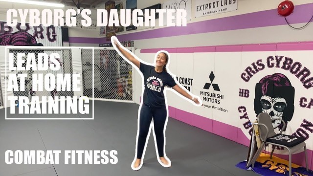 'Cris Cyborg’s daughter leads at home training with Combat Fitness At Cris Cyborg Gym in HB CA'