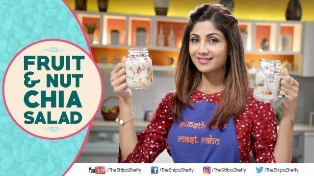 'Fruit & Nut Chia Salad | Shilpa Shetty Kundra | Healthy Recipes | The Art Of Loving Food'