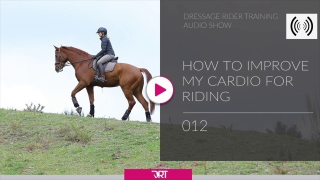 '012 - How To Improve Your Cardio Fitness For Horse Riding'