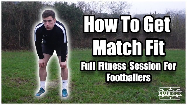 'How To Get Match Fit | Full Training Session To Improve Your Fitness For Football/Soccer'