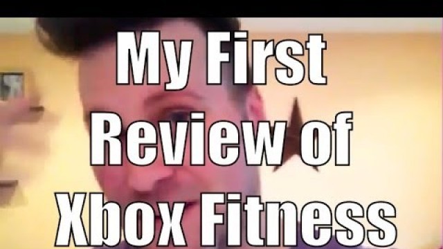 'My First Review of Xbox Fitness'