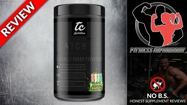 'TC Nutrition Batch 27 REVIEW (NO B.S - 100% Honest) | Fitness Informant'