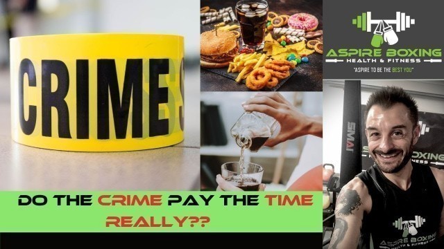 'Do the CRIME pay the TIME....REALLY?\" | Aspire Boxing Health & Fitness'