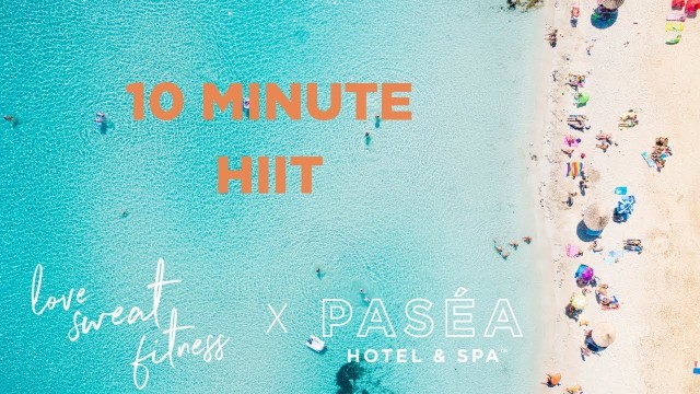 'Paséa X Love Sweat Fitness -  10 Min HIIT'