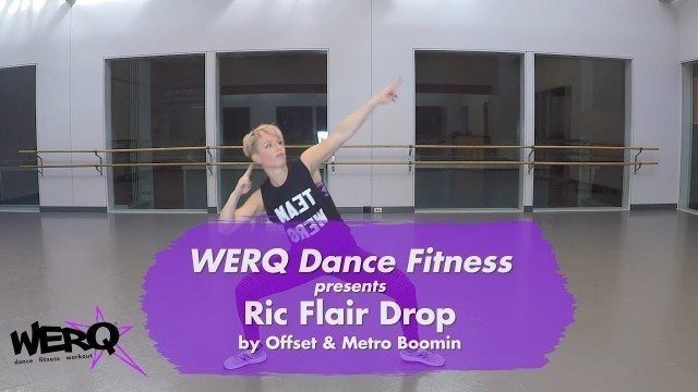 'WERQ Dance Fitness // Ric Flair Drop by Offset & Metro Boomin'