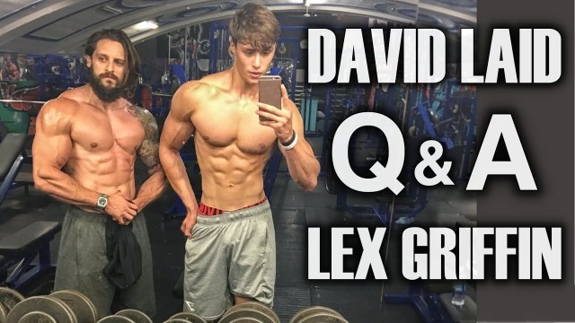 'LEX - DAVID LAID | Q&A | Lean Gains, Strength Training, Life Goals & More! (Part 1) | Lex Fitness'