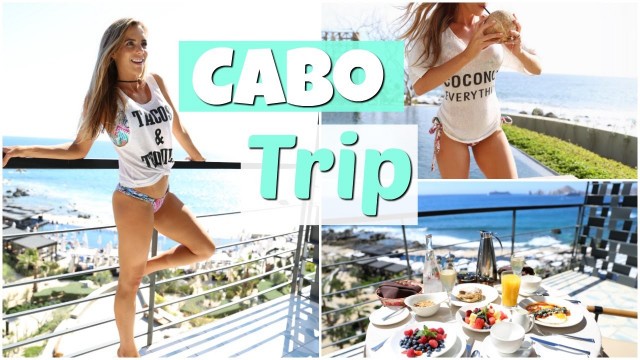 'CABO SAN LUCAS Trip | Where to Stay, My Workouts + Food'