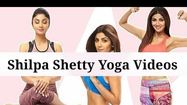 'Shilpa Shetty| Shilpa Shetty Yoga Videos| Shilpa\'s Yoga| Shilpa Shetty yoga For Weight Loss'