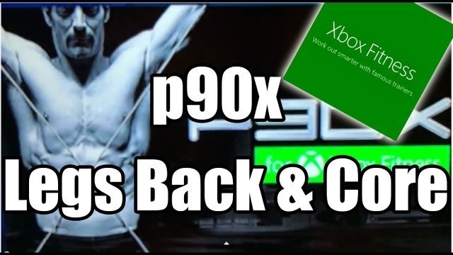 'p90x Legs Back & Core video review exclusive for Xbox One F'