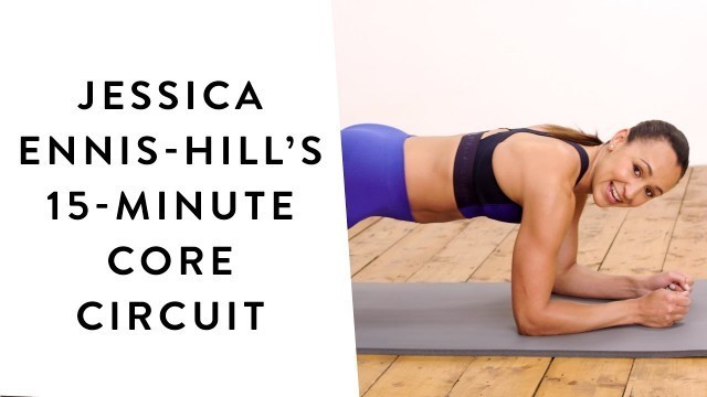 'Jessica Ennis-Hill’s 15-Minute Core Circuit | Get The Gloss'