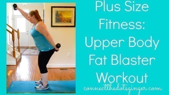 'Plus Size Fitness Upper Body Fat Blaster Workout Video'