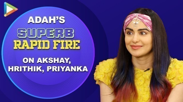 '“Akshay Kumar - Fitness advice, Hrithik Roshan -... ”: Adah Sharma | Rapid Fire | Bypass Road'