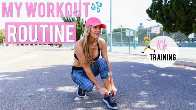 'My Workout Routine | How to Get in Shape! + Train for a 10k'