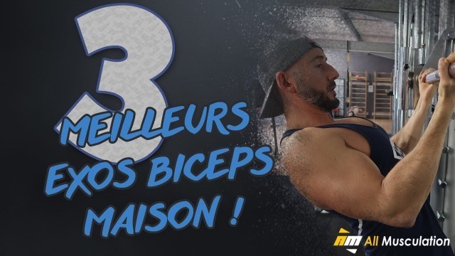 'BICEPS à la MAISON : les 3 meilleurs exercices'