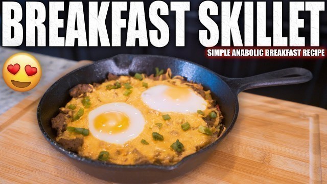 'EASY ONE PAN BREAKFAST SKILLET | High Protein Anabolic Breakfast Recipe'