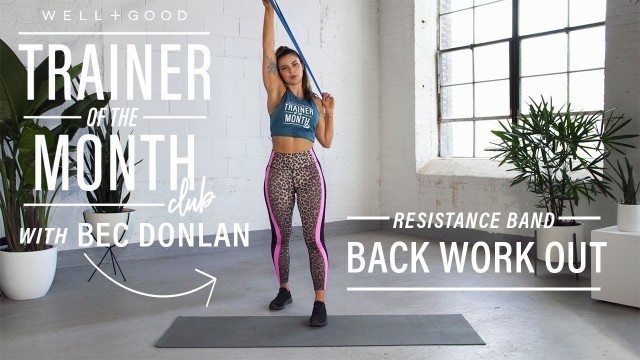 'Resistance Band Back Workout | Trainer of the Month Club | Well+Good'