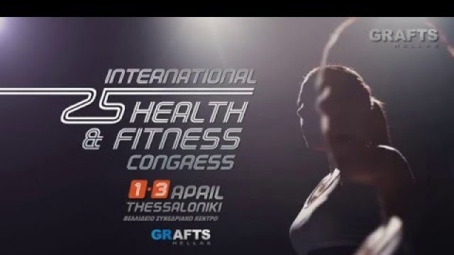 '25th INTERNATIONAL HEALTH & FITNESS CONGRESS by GRAFTS Hellas / Promo Video'