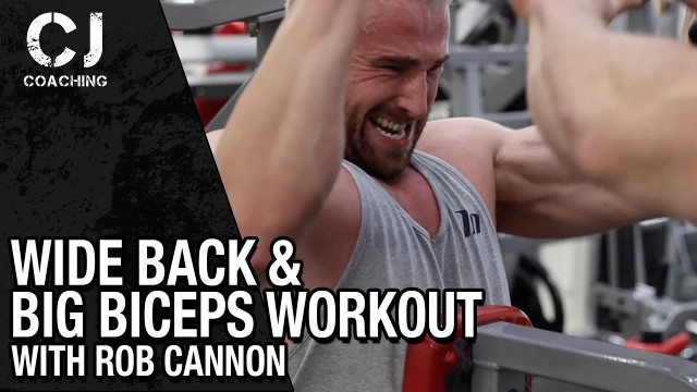 'WIDE Back and BIG Biceps Workout with Rob Cannon'