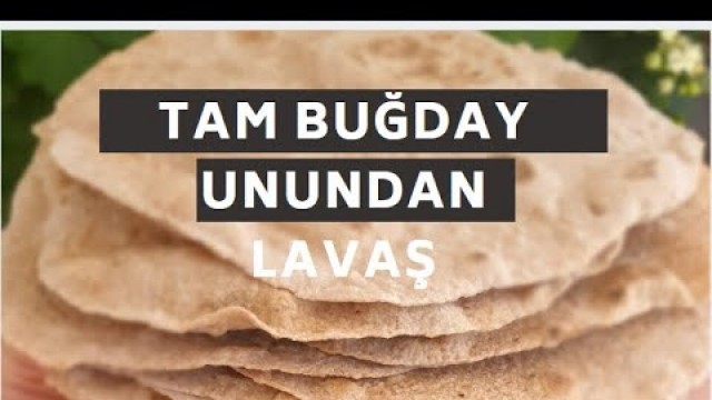 'TAM BUĞDAY UNUNDAN LAVAŞ / FİT LAVAŞ / TAM BUĞDAY LAVAŞ/DİYET YEMEKLERİ/LAVAŞ'