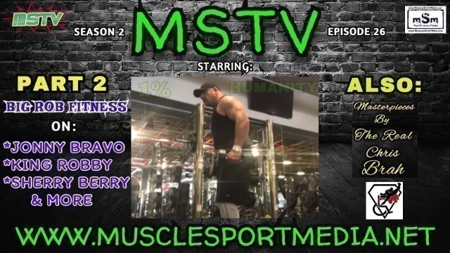 'Pt.2 - Big Rob Fitness on Jonny Bravo King Robby - MSTV'