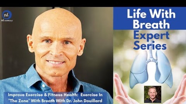 'Improve Exercise & Fitness Health With Breath With Dr. John Douillard'