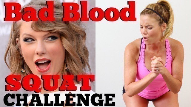 'Taylor Swift Bad Blood SQUAT Challenge'