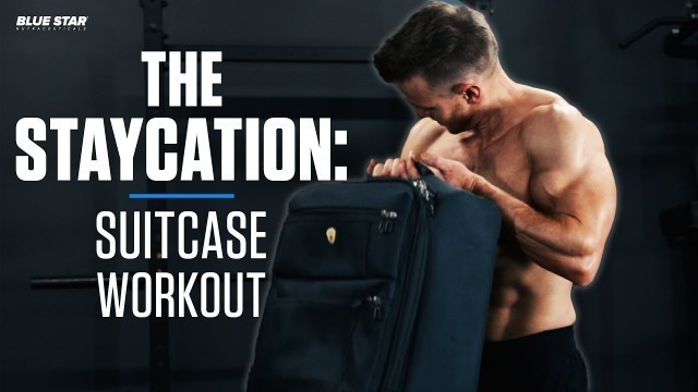 'The Staycation: Full Body At-Home Suitcase Workout | Ft. Rob Riches'