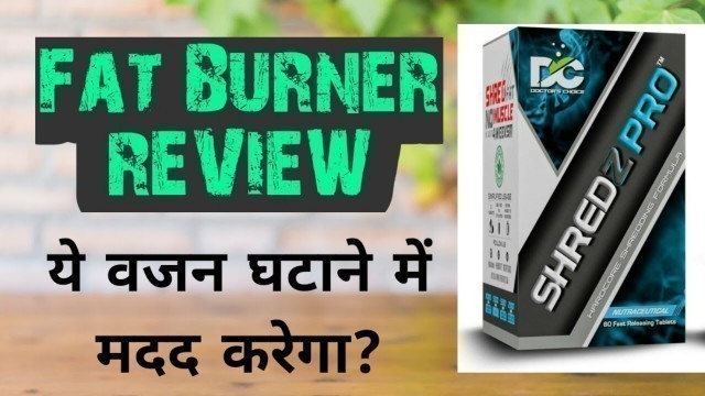 'Doctor\'s Choice SHREDZ PRO Review | Hardcore Fat Burner Formula | Ashutosh Kumar | Fitness Facts'