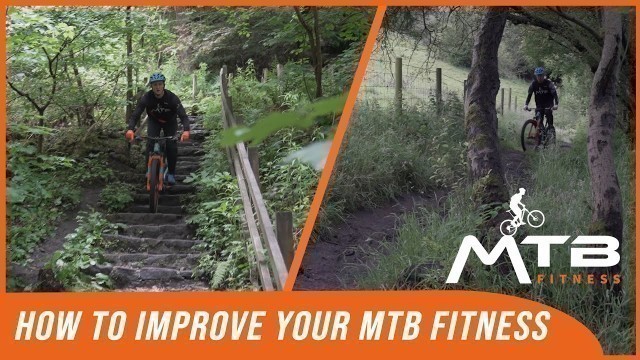 '4 Ways To Improve Your MTB Fitness (How To Be As Fit & Strong As You Want On The Mountain Bike!)'