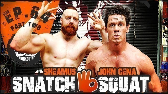 'John Cena Snatch & Squat | Ep.64 PART TWO'